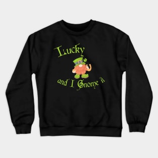 Lucky and I Gnome It St Patrick's Day Crewneck Sweatshirt